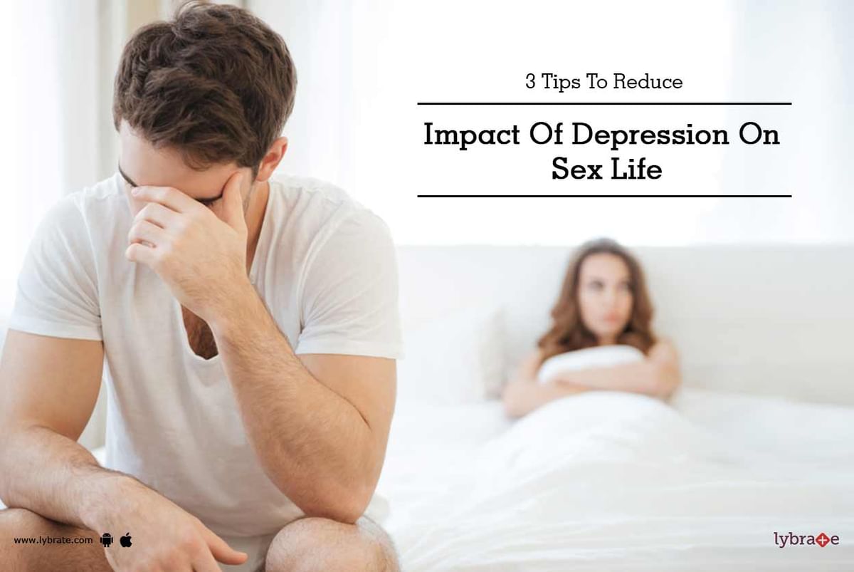 3 Tips To Reduce Impact Of Depression On Sex Life By Dr M S Ambekar