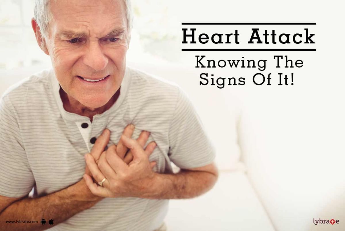 Heart Attack - Knowing The Signs Of It! - By Dr. Nitin Kumar | Lybrate