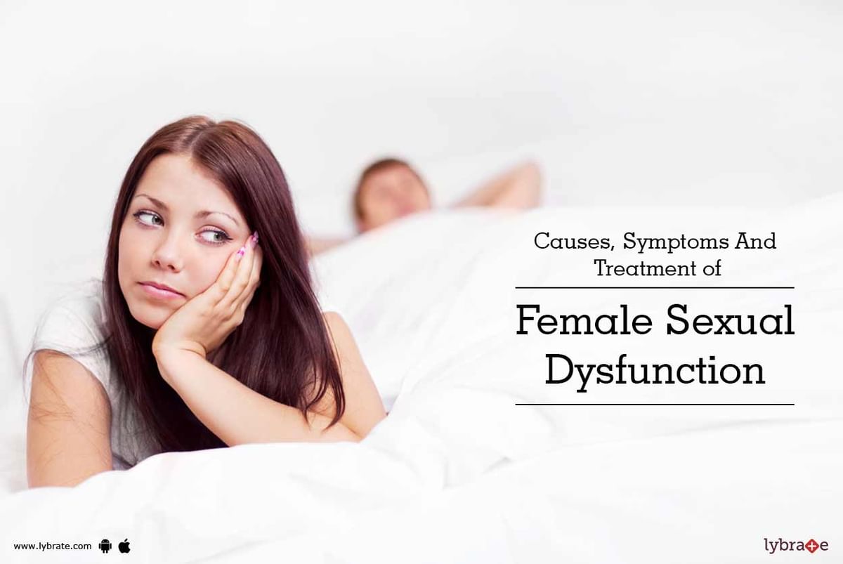 Causes Symptoms And Treatment Of Female Sexual Dysfunction By Dr Shirish C Malde Lybrate