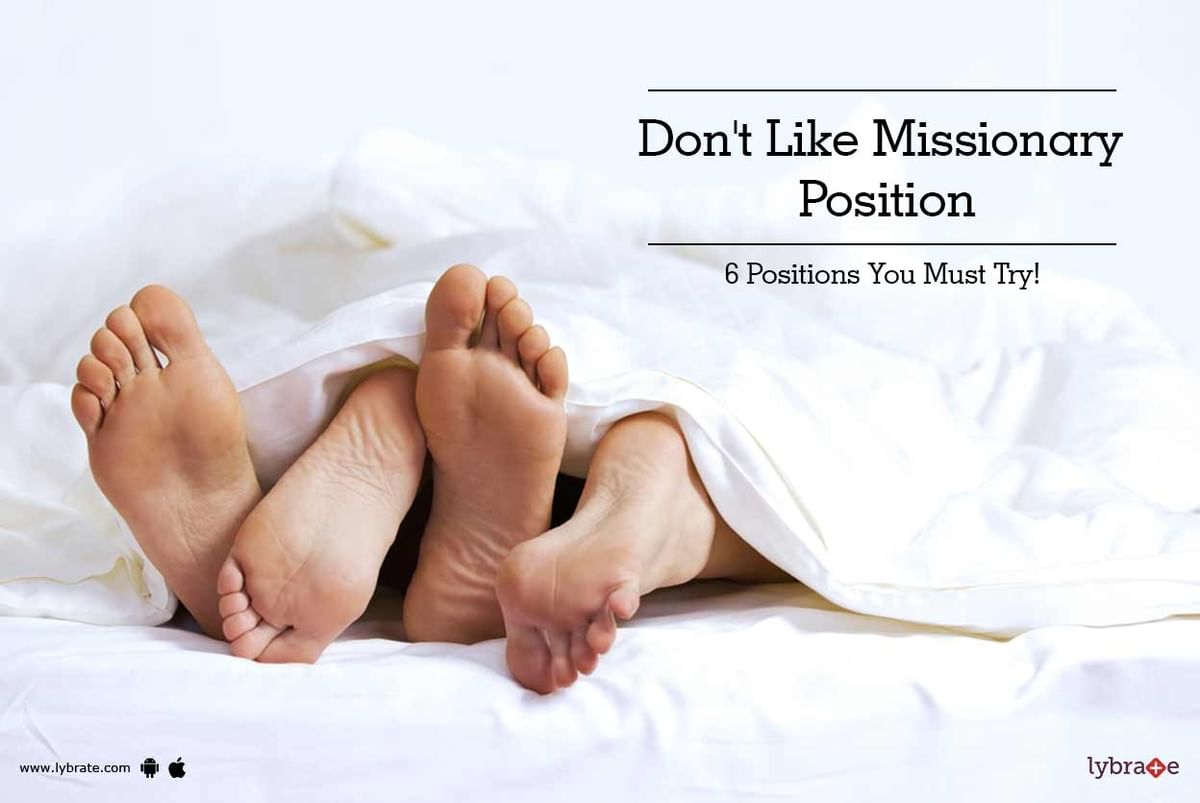 Dont Like Missionary Position 6 Positions You Must Try By Dr Arun Kumar Lybrate 