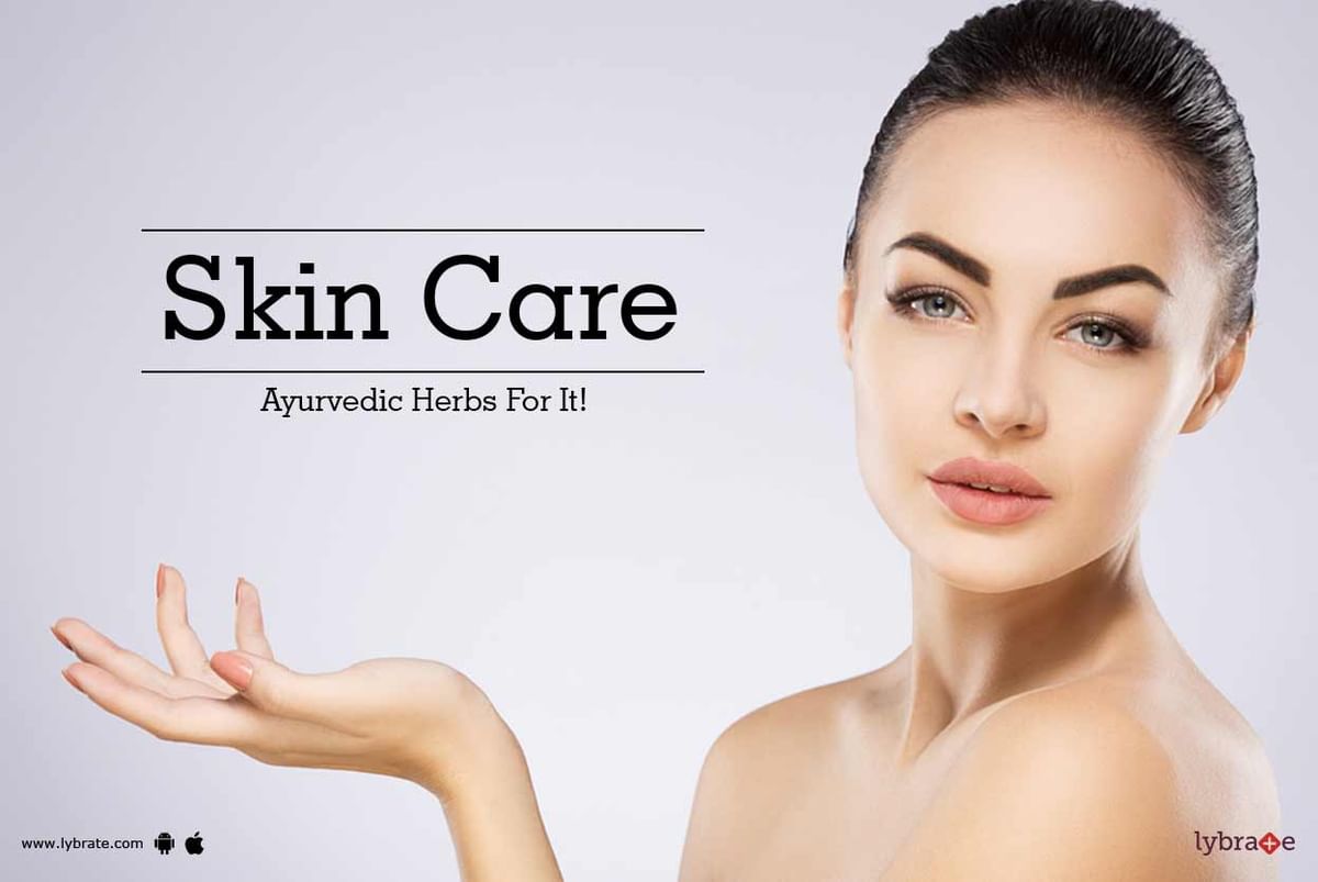 Skin Care - Ayurvedic Herbs For It! - By Dr. Sowmya M Nair | Lybrate