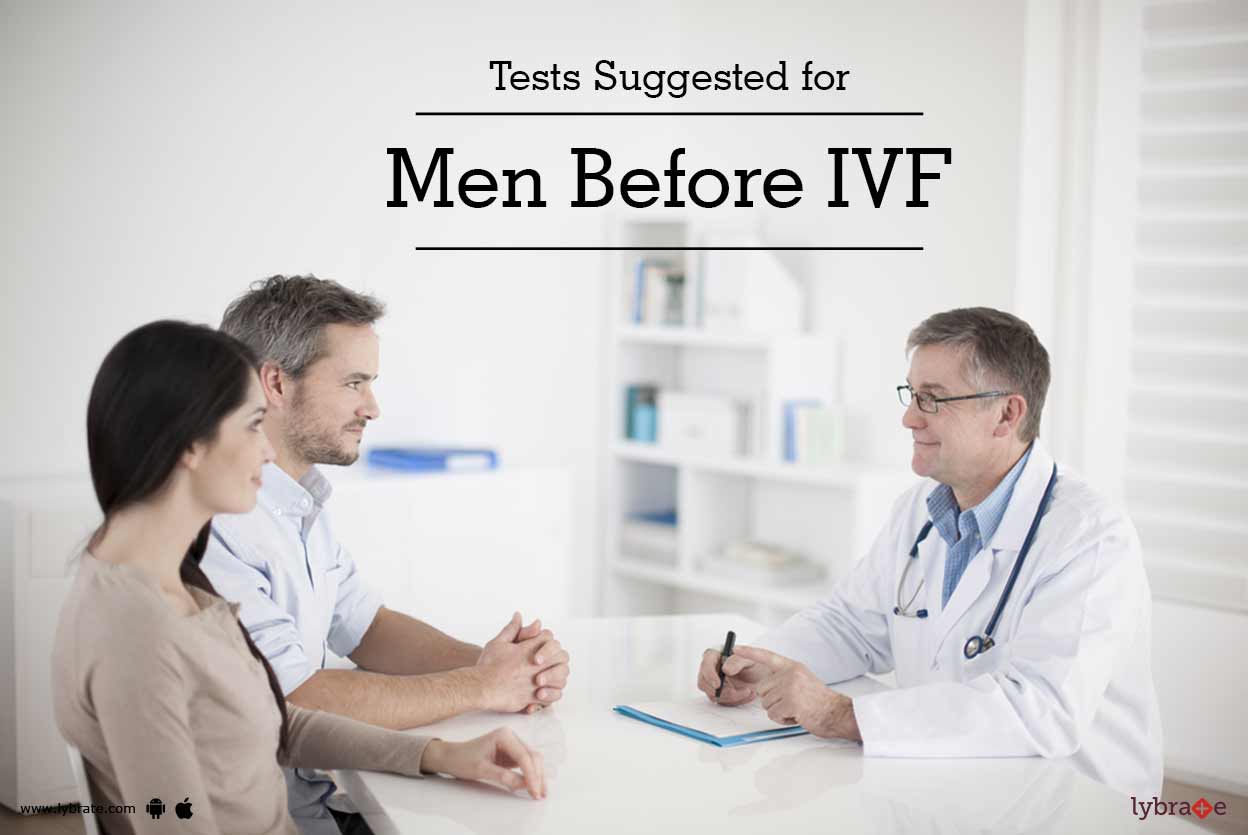 Tests Suggested for Men Before IVF By Dr. Rita Bakshi Lybrate