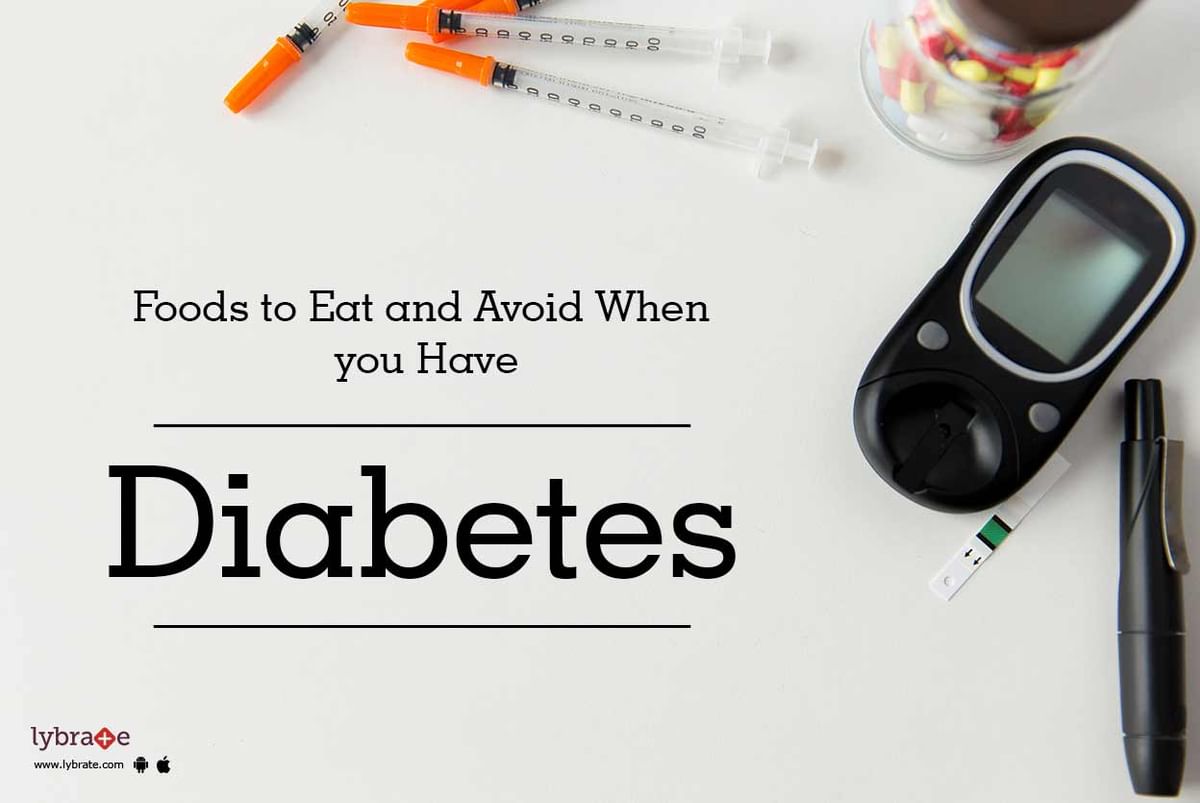 Foods to Eat and Avoid When You Have Diabetes - By Dr. Shradha Doshi ...