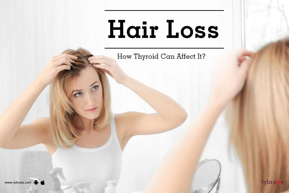 Hair Loss - How Thyroid Can Affect It? - By Dr. Rohit Shah | Lybrate