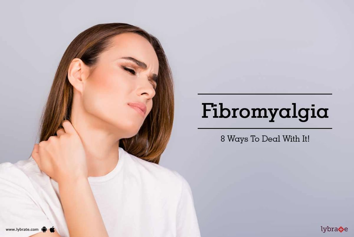 Fibromyalgia: 8 Ways To Deal With It! - By Dr. Ashutosh Jha | Lybrate