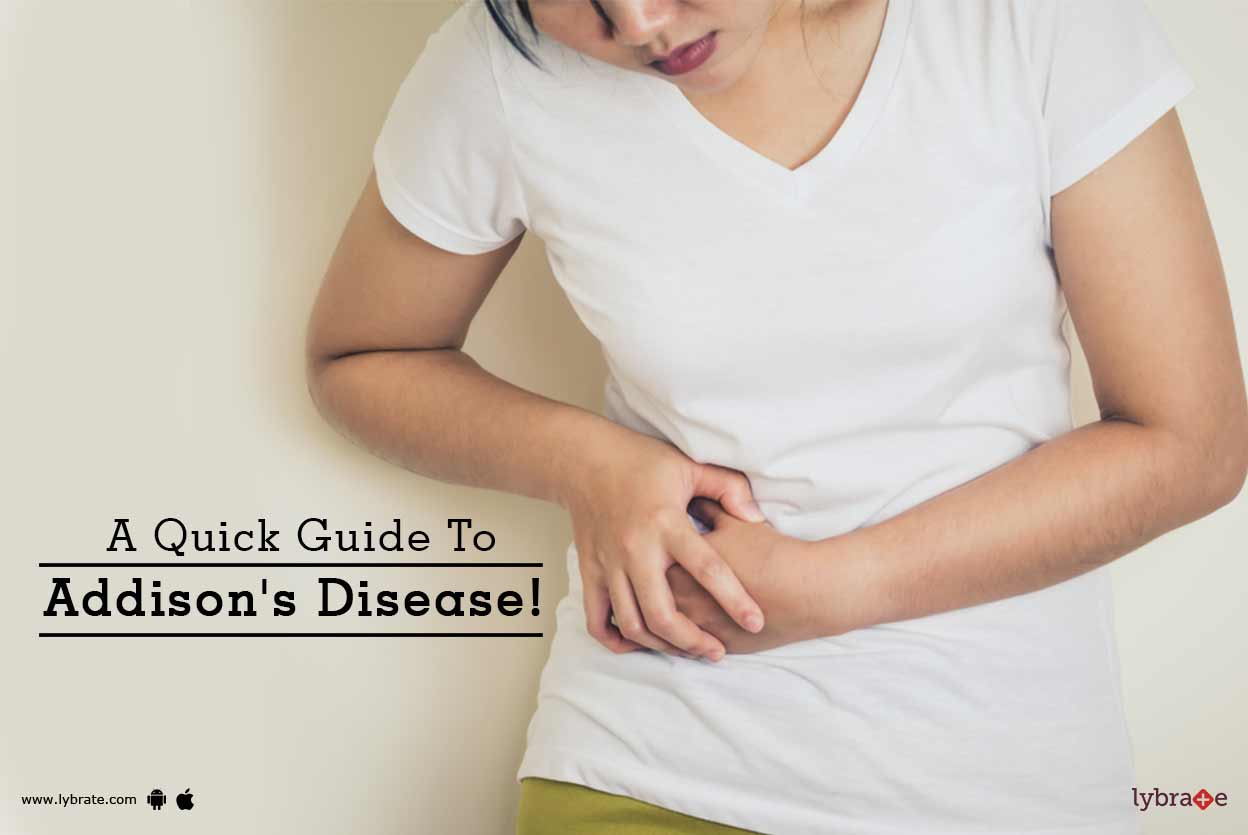 A Quick Guide To Addison's Disease! By Dr. Shalabh Agrawal Lybrate