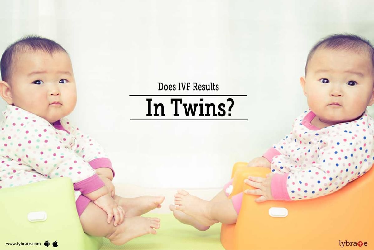 Does IVF Results In Twins? - By Bourn Hall Fertility Centre | Lybrate