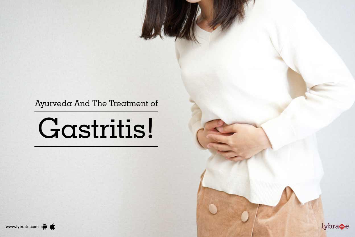 Ayurveda And The Treatment of Gastritis! By Dr. Aruna Khurana Lybrate
