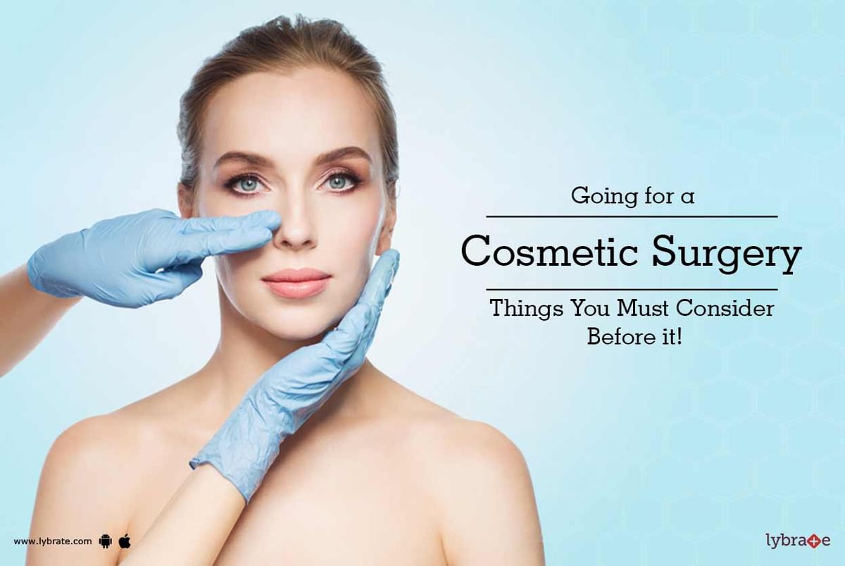 Going for a Cosmetic Surgery - Things You Must Consider Before it! - By ...