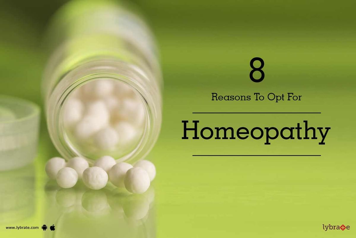 8 Reasons To Opt For Homeopathy - By Dr. Milind R. Bhatt | Lybrate