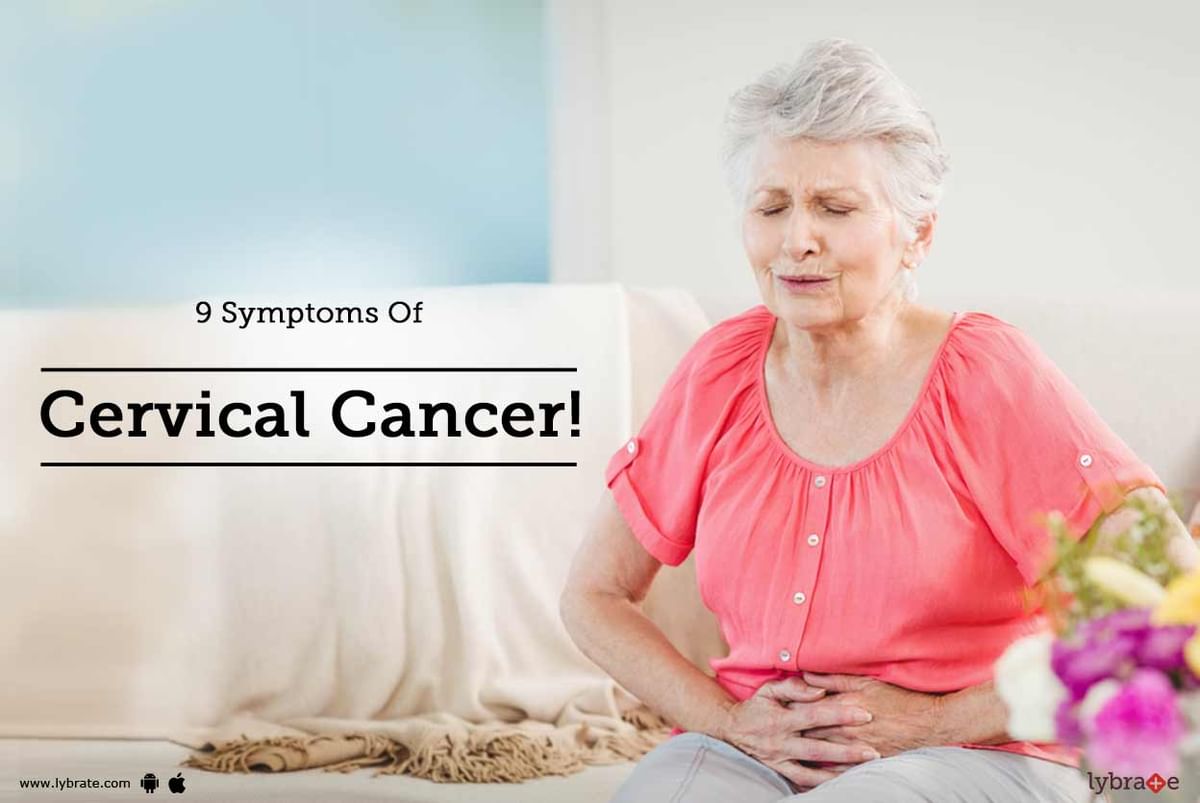 9 Symptoms Of Cervical Cancer! - By Dr. Neelima Deshpande | Lybrate