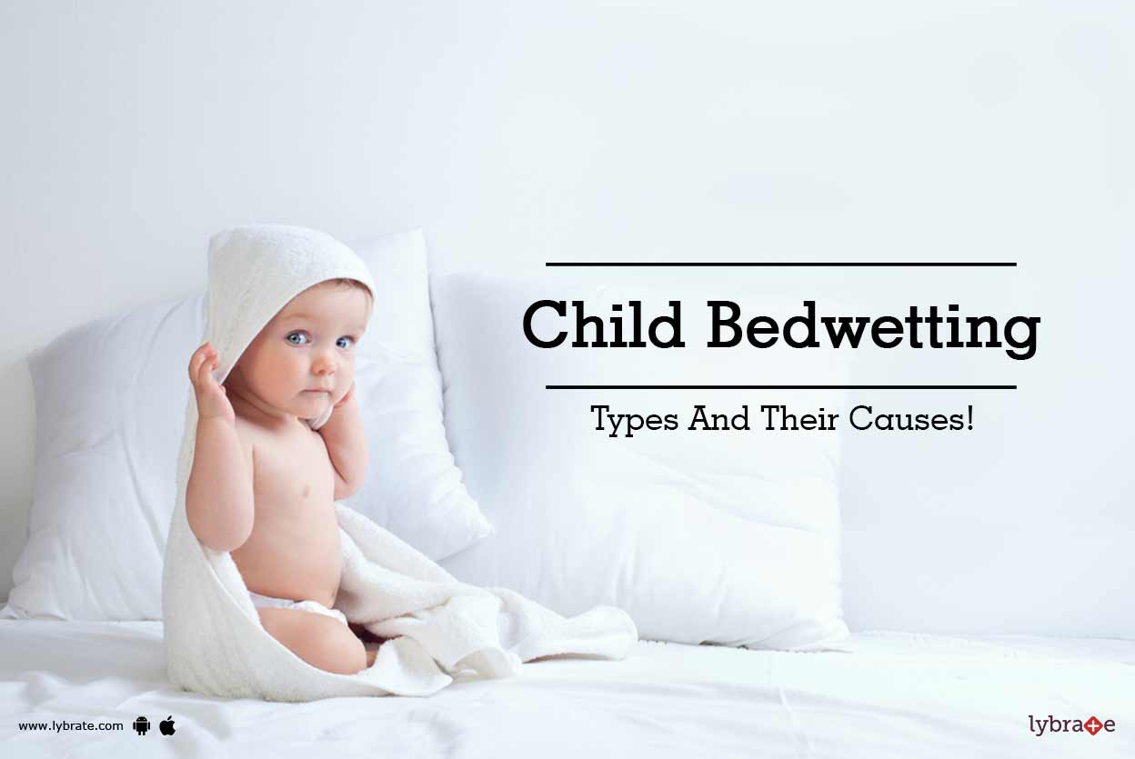 Child Bedwetting Types And Their Causes! By Dr. Shyam Behari Sharma