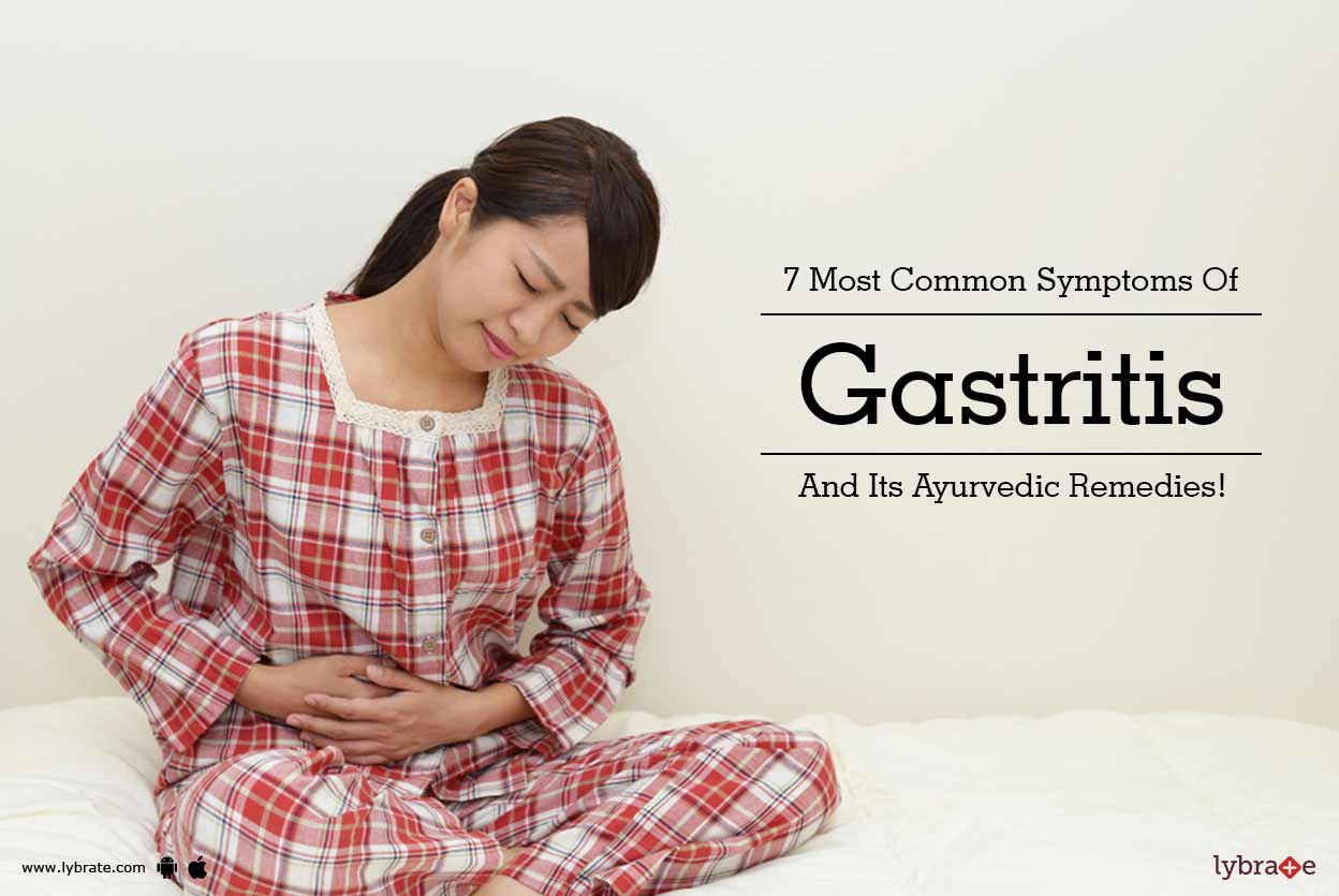 7 Most Common Symptoms Of Gastritis And Its Ayurvedic Remedies! By Dr