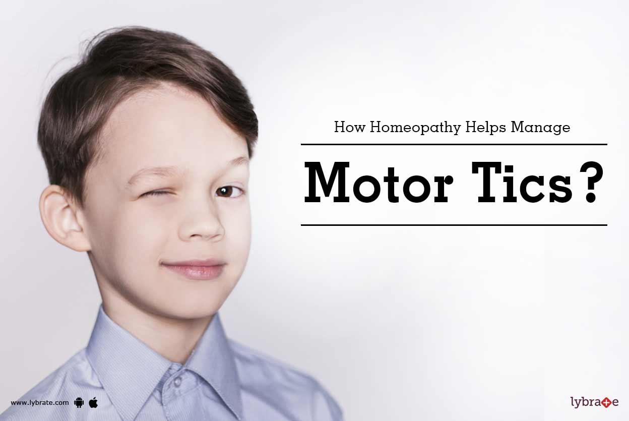 How Homeopathy Helps Manage Motor Tics By Dr Monty Talwar Lybrate