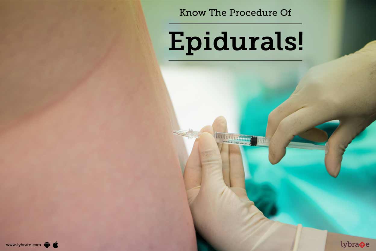 Know The Procedure Of Epidurals! By Dr. Gautam Das Lybrate
