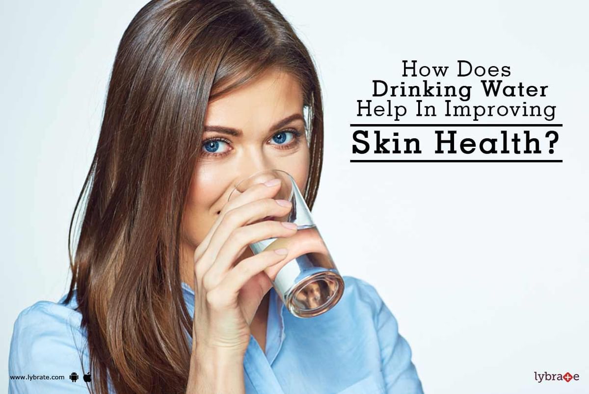 How Does Drinking Water Help In Improving Skin Health? - By Dr. Anusree ...