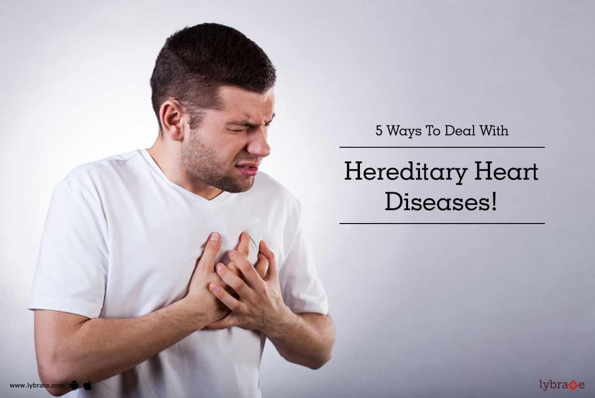 5 Ways To Deal With Hereditary Heart Diseases! - By Dr. Sonia Lal Gupta ...