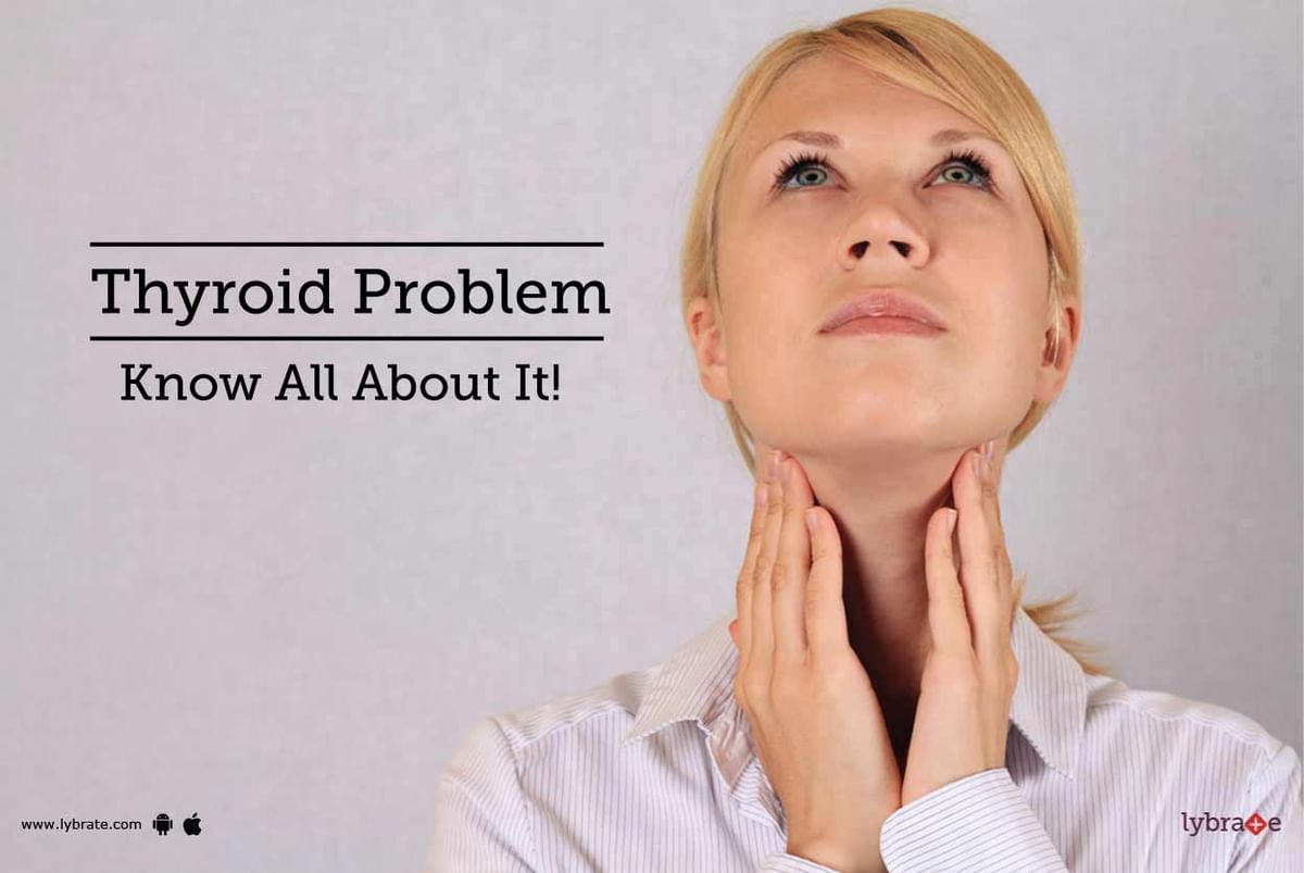 Thyroid Problem - Know All About It! - By Dr. Reema Kashiva | Lybrate