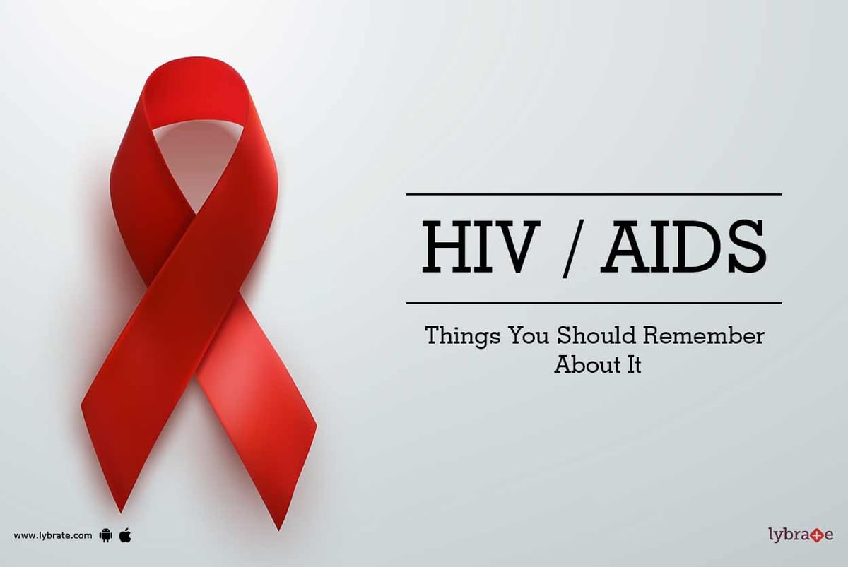 HIV / AIDS - Things You Should Remember About It - By Dr. Mahendra Nath ...