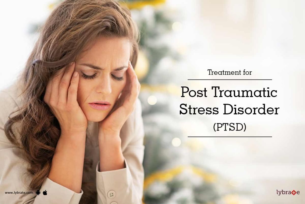 Treatment for Post Traumatic Stress Disorder (PTSD) - By Dr. Anuj ...