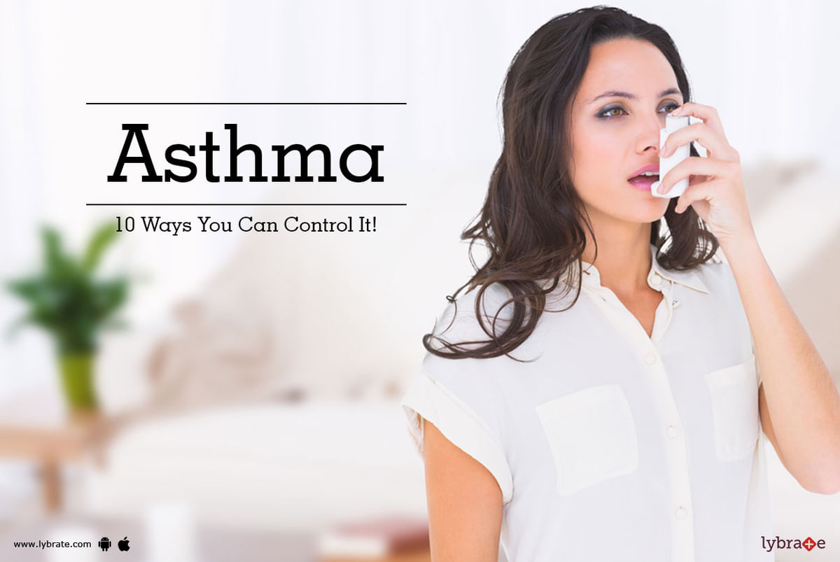 Asthma - 10 Ways You Can Control It! - By Dr. Rajashekhar | Lybrate