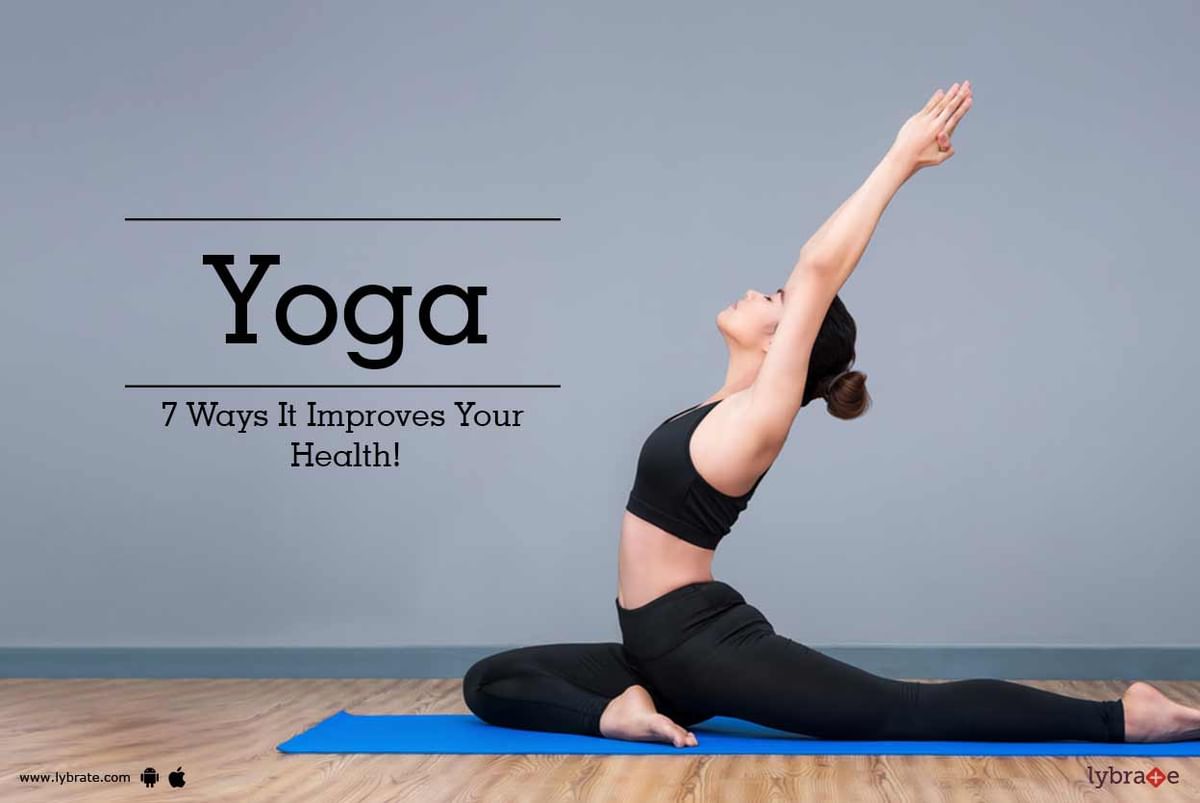 Yoga - 7 Ways It Improves Your Health! - By Dr. Jiva Ayurveda | Lybrate