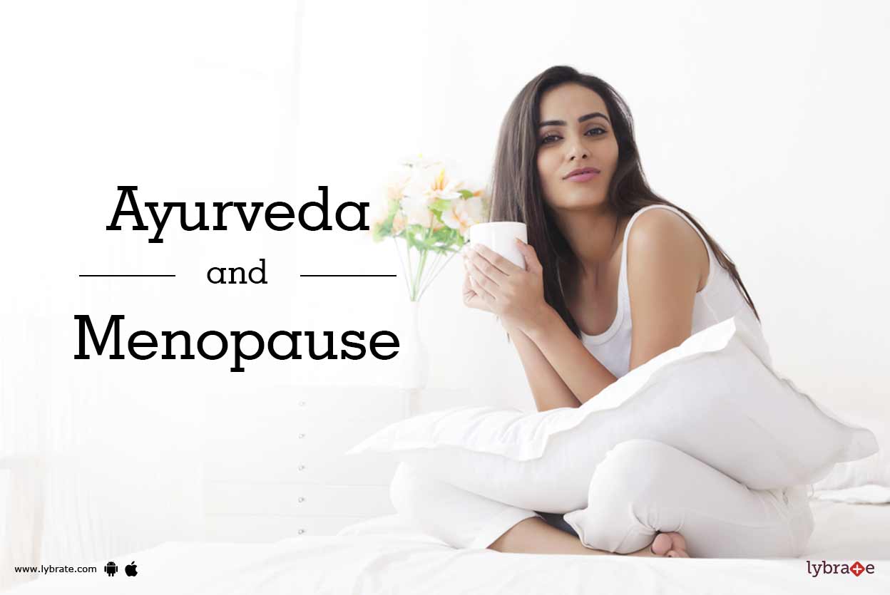 Ayurveda and Menopause By Dr. Mini Nair Lybrate