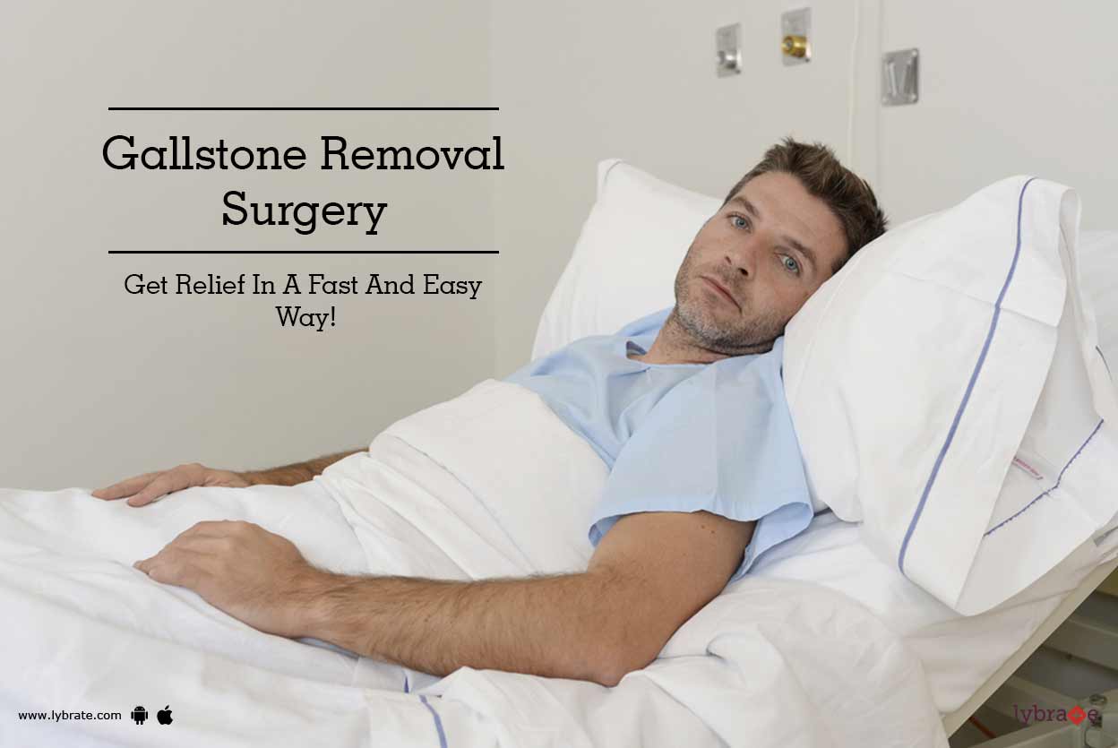 Gallstone Removal Surgery Get Relief In A Fast And Easy Way! By Dr