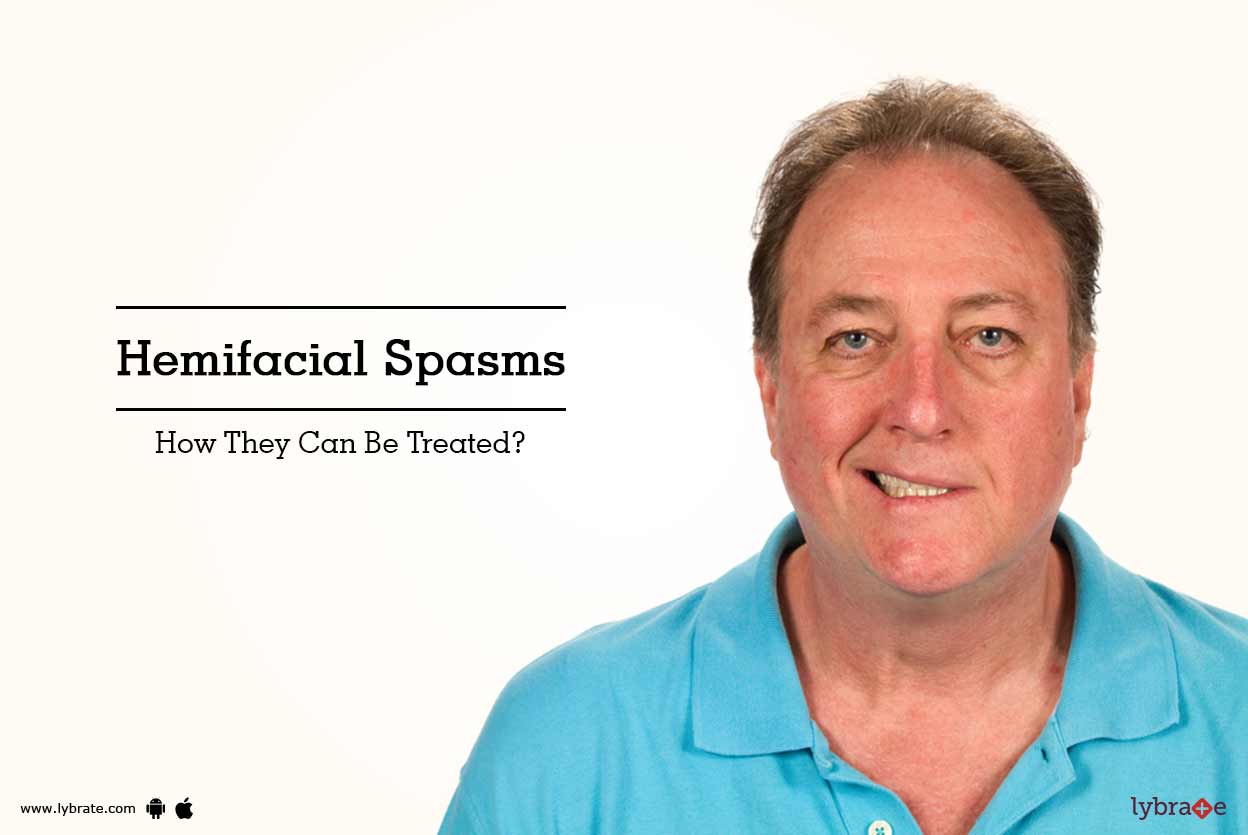 Hemifacial Spasms How They Can Be Treated? By Dr. Bsv Raju Lybrate