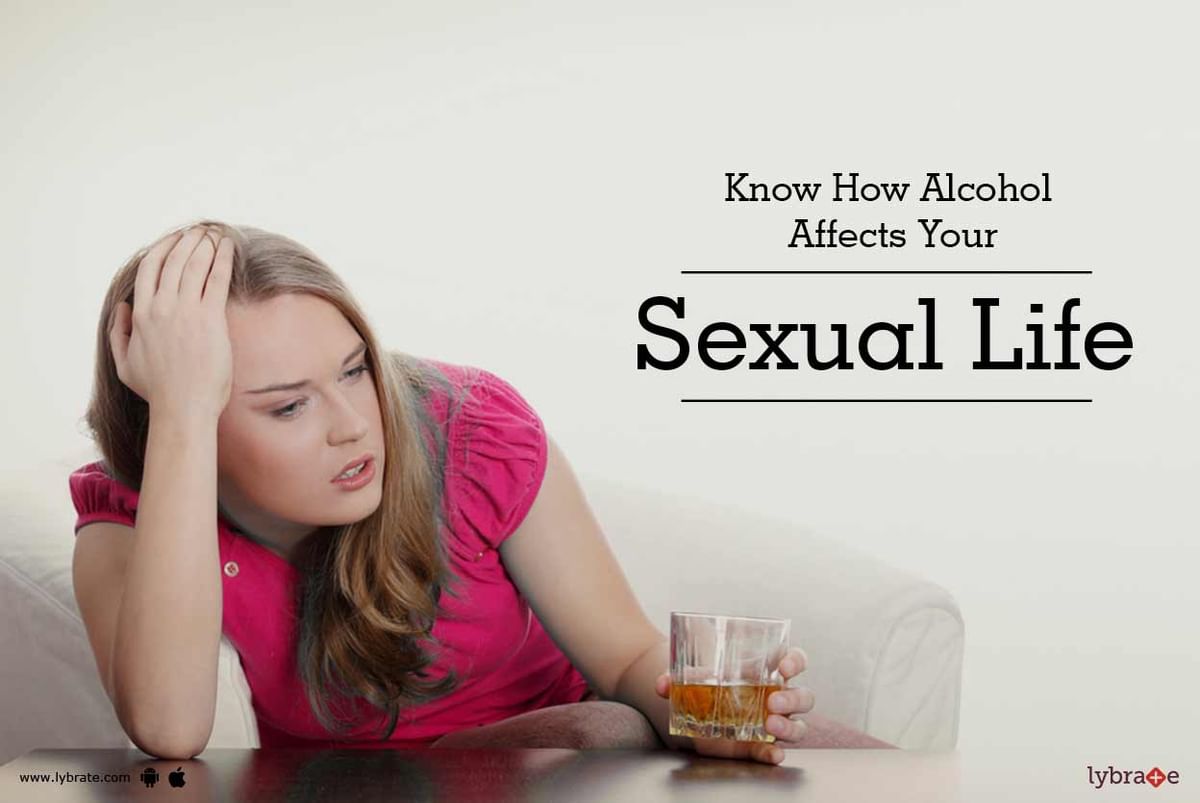 Know How Alcohol Affects Your Sexual Life By Dr Rajiva Gupta Lybrate
