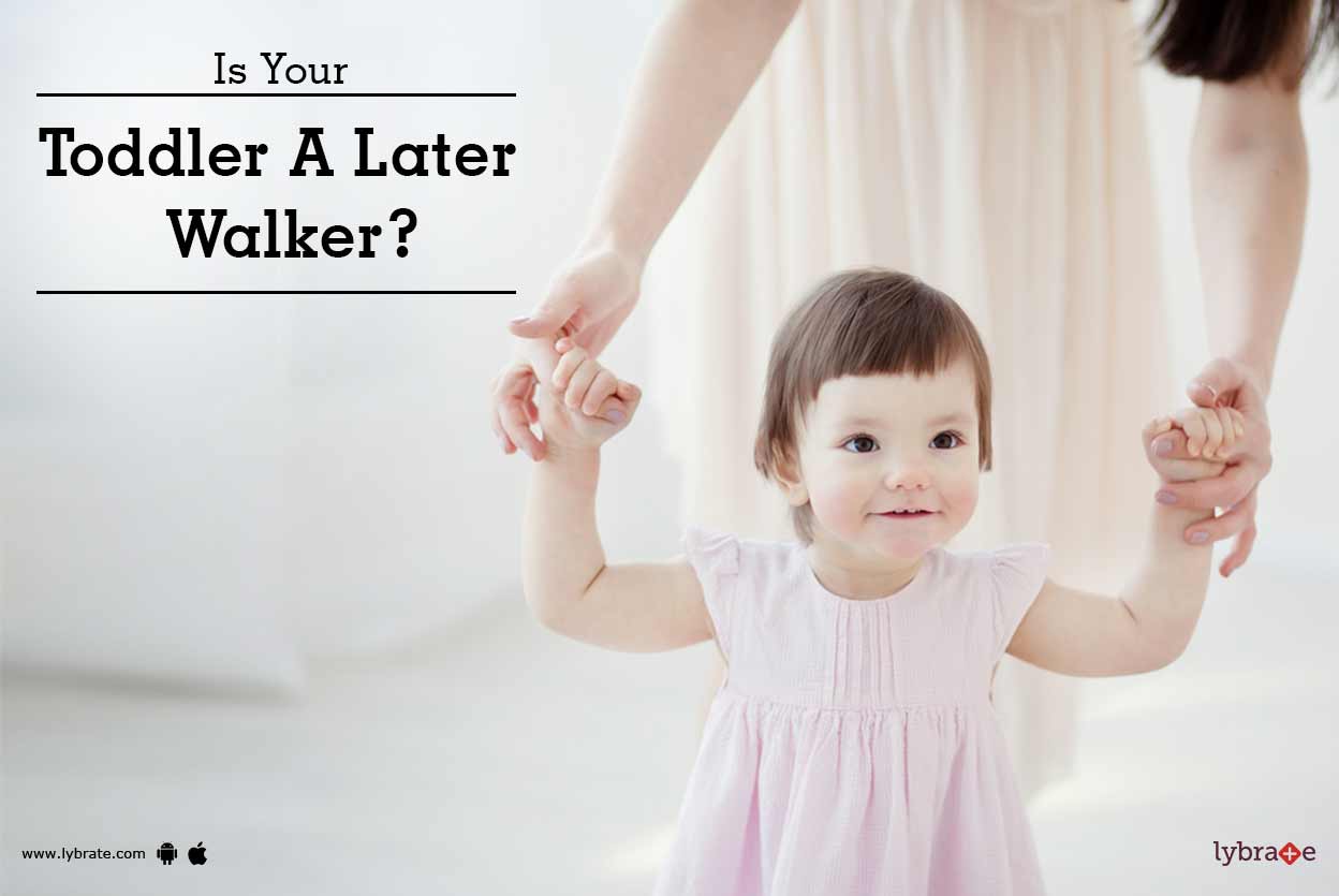 Is Your Toddler A Late Walker? By Dr. Shyam Behari Sharma Lybrate