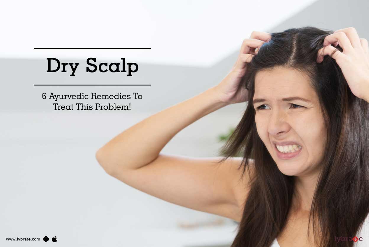 Dry Scalp 6 Ayurvedic Remedies To Treat This Problem! By Dr. Rohit