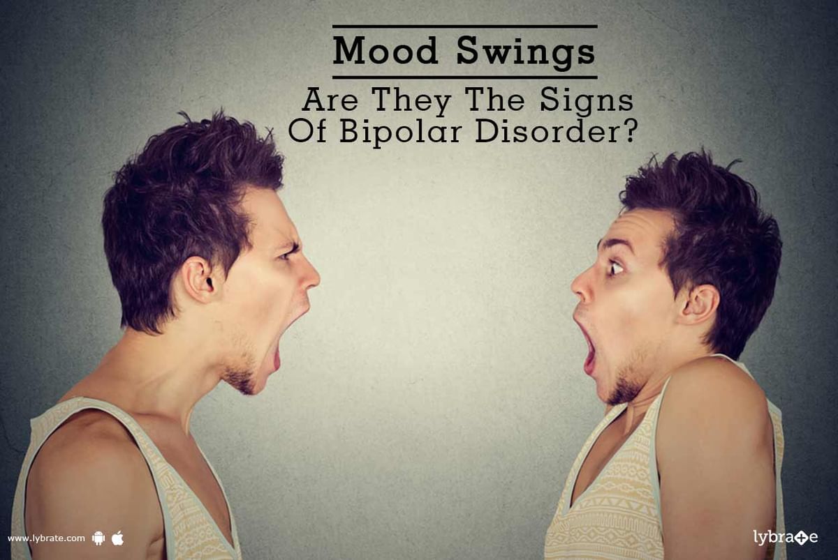 Mood Swings Are They The Signs Of Bipolar Disorder? By Dr. Challa