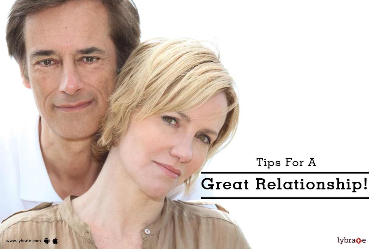 tips-for-a-great-relationship-by-dr-upasana-chaddha-vij-lybrate