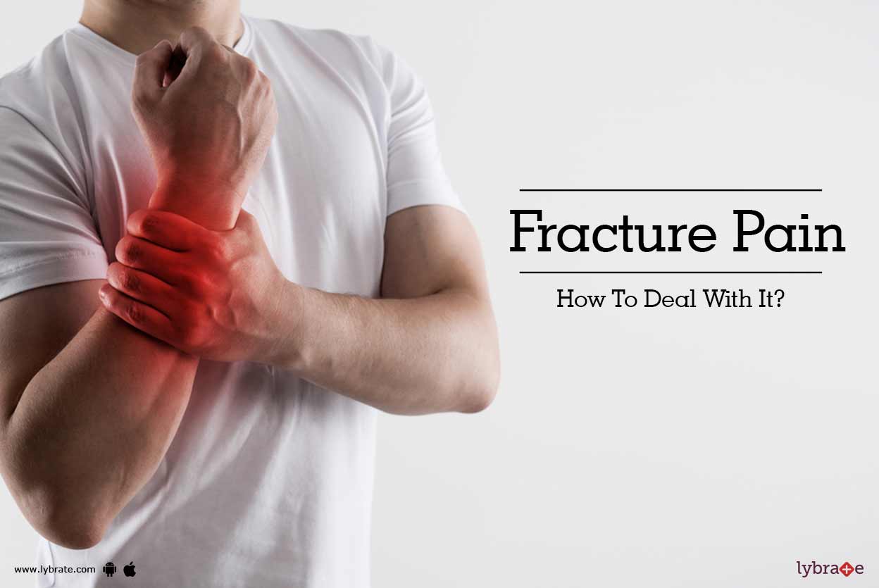 Fracture Pain How To Deal With It? By Dr. Gautam Das Lybrate