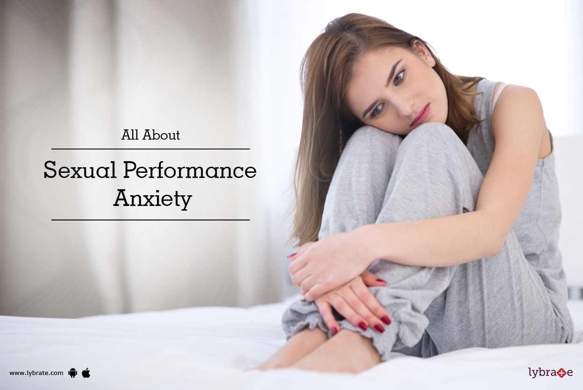 All About Sexual Performance Anxiety By Dr Amit Joshi Lybrate 3455