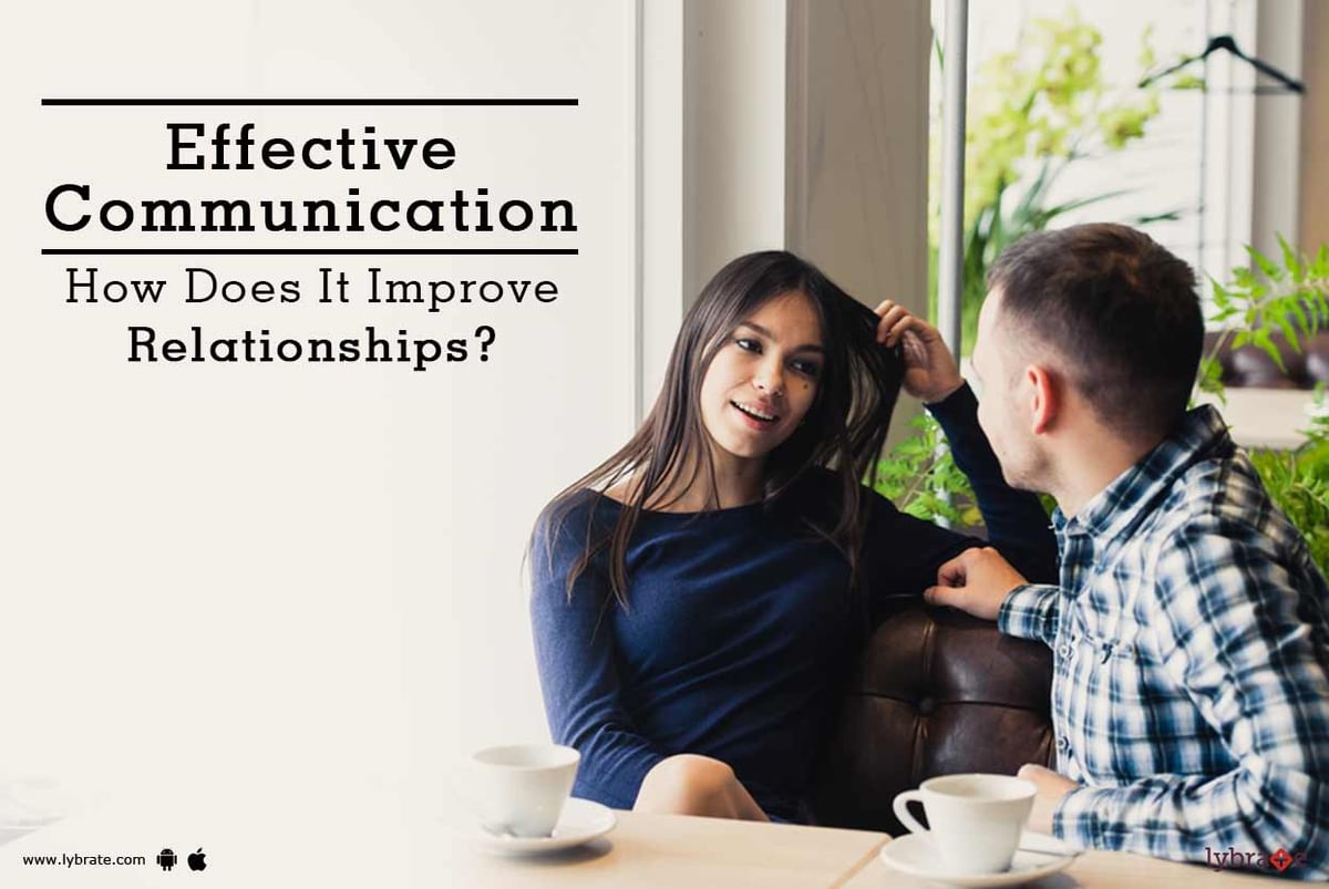 Effective Communication How Does It Improve Relationships By Dr Shraddha Banerjee Lybrate 0563