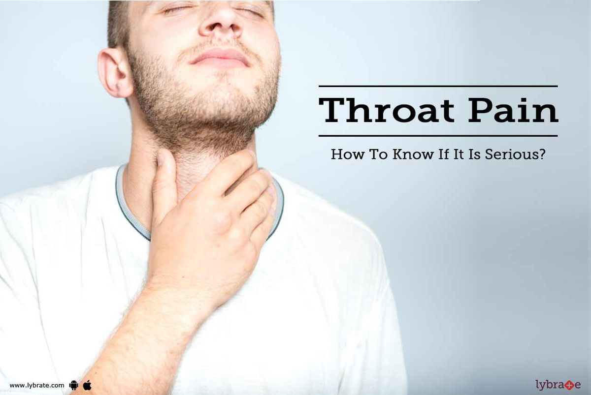 Throat Pain - How To Know If It Is Serious? - By Dr. Jagtap T N | Lybrate