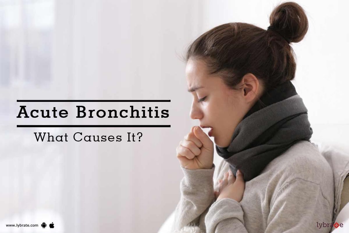 Acute Bronchitis - What Causes It? - By Dr. Rahul Doshi | Lybrate