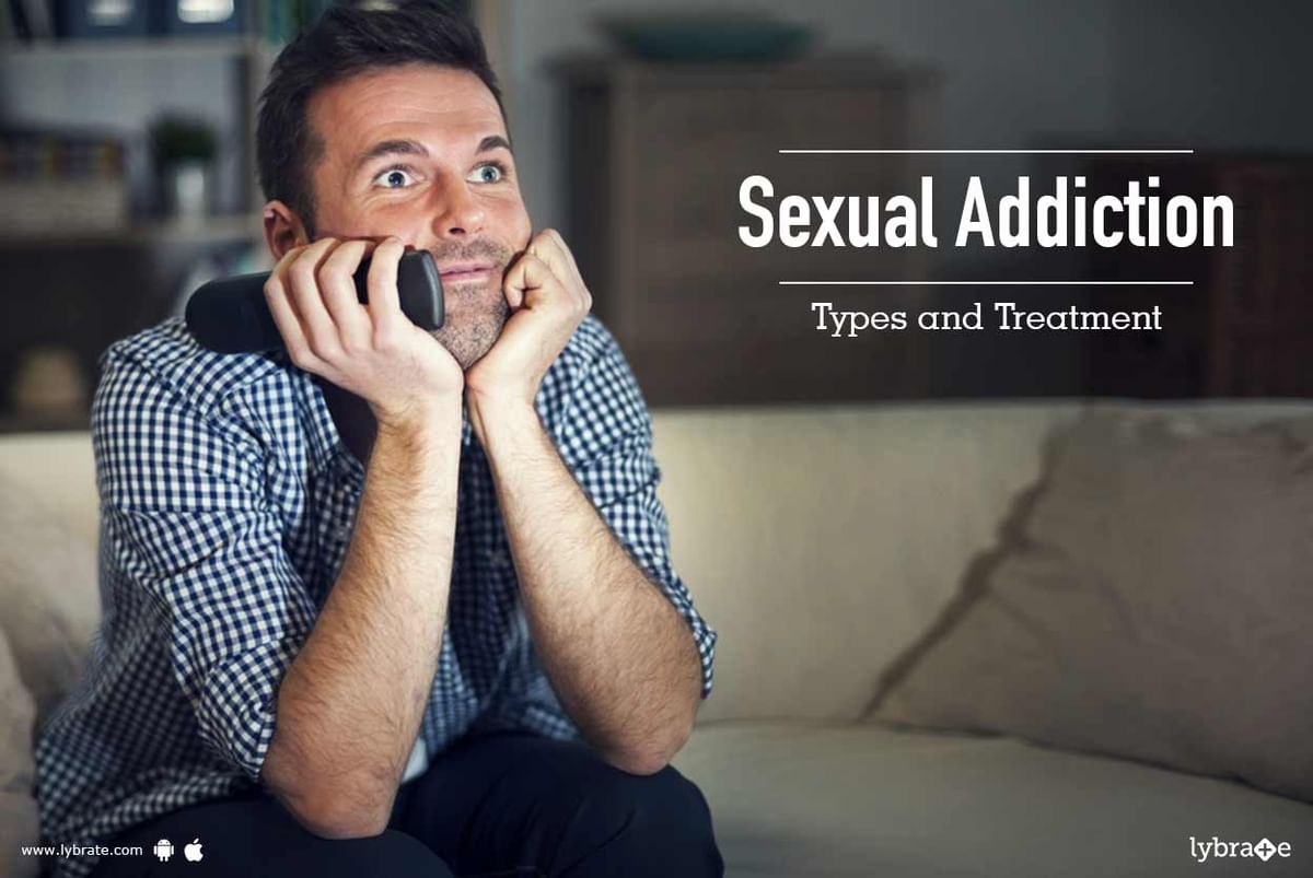 Sexual Addiction Types And Treatment By Dr Prashant Lybrate 