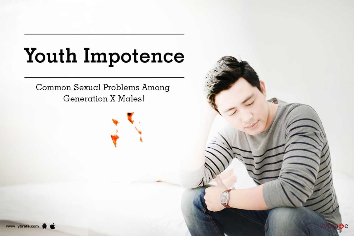 Youth Impotence Common Sexual Problems Among Generation X Males By