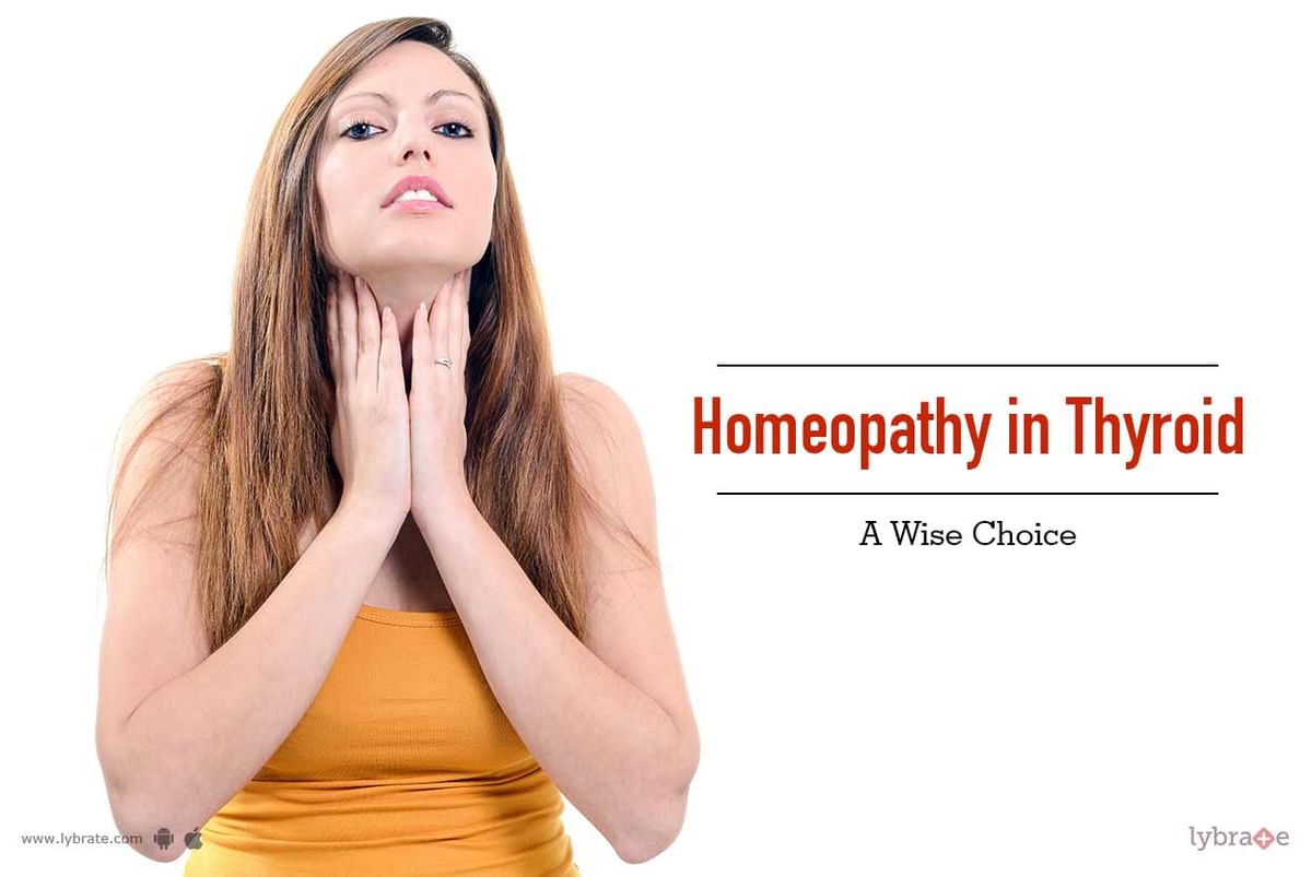 Homeopathy in Thyroid A Wise Choice By Dr. Anulok Jain Lybrate