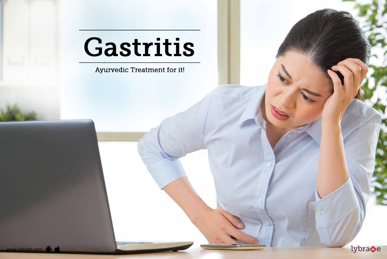 Gastritis Ayurvedic Treatment for it! By Dr. Sangeeta P Lybrate