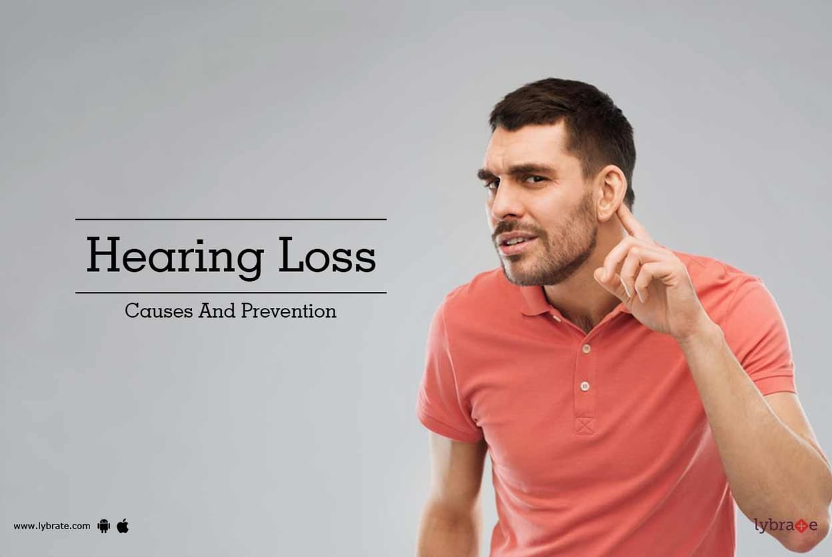 Hearing Loss - Causes And Prevention - By Dr. Niraj Joshi | Lybrate