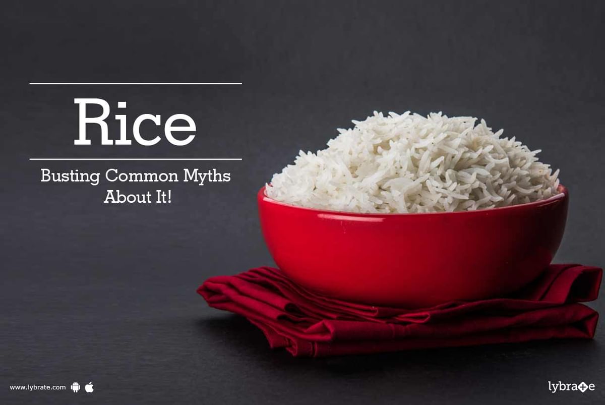 Rice Busting Common Myths About It By Dr Tamanna Narang Lybrate