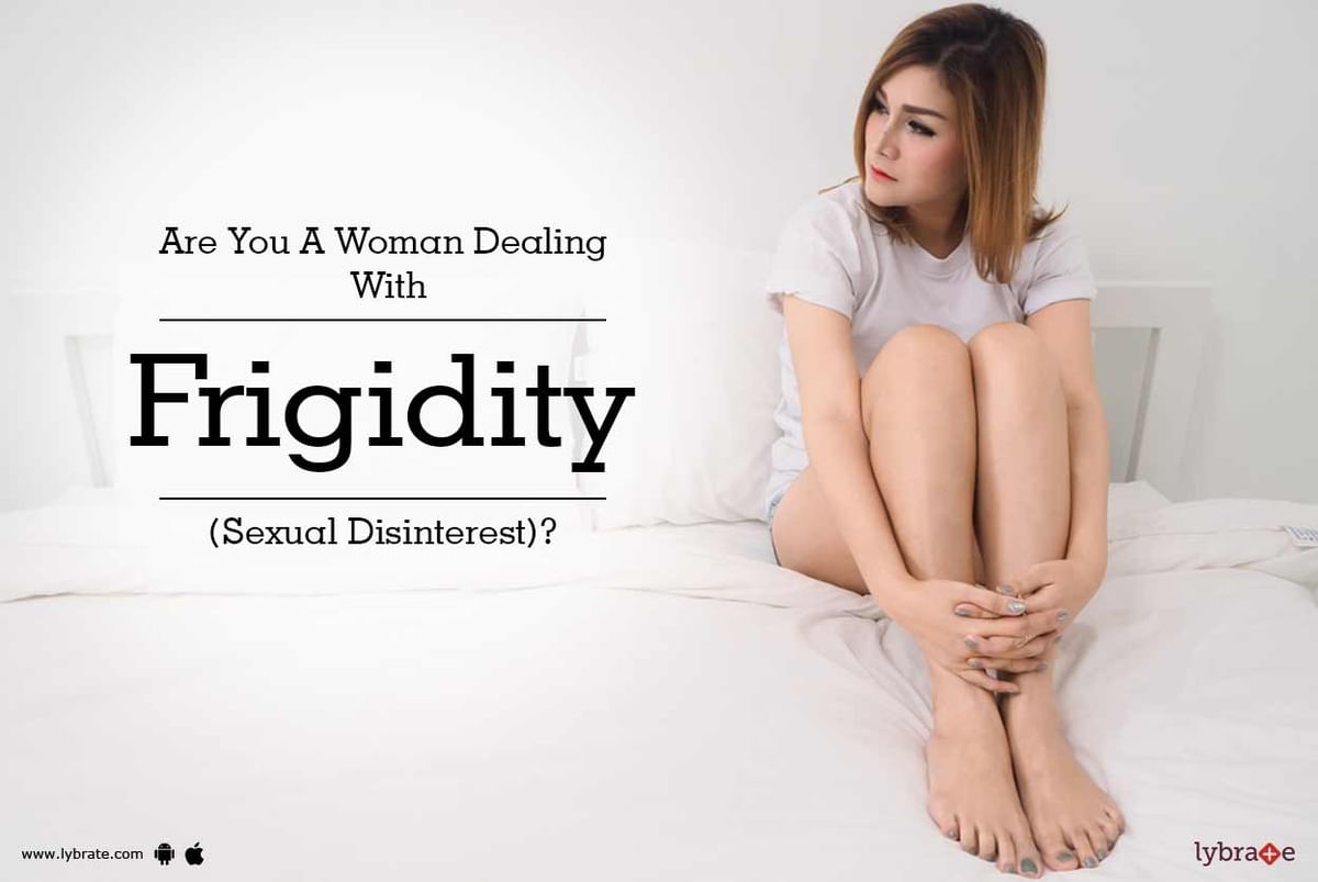 Are You A Woman Dealing With Frigidity (Sexual Disinterest)?