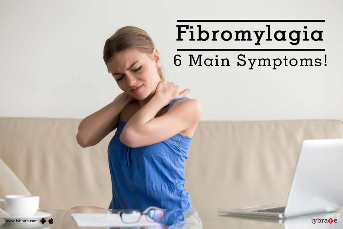 Fibromylagia - 6 Main Symptoms! - By Dr. Bharat Singh | Lybrate