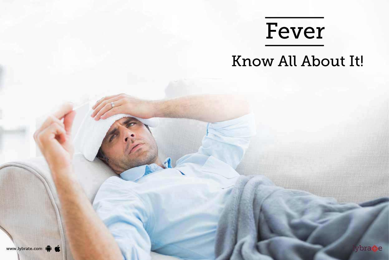 Fever - Know All About It! - By Dr. Reema Kashiva | Lybrate