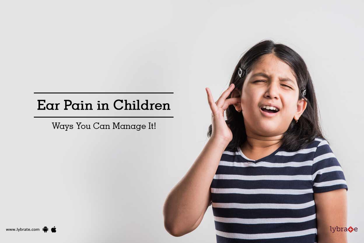 Ear Pain in Children Ways You Can Manage It! By Dr. Sumit Mrig