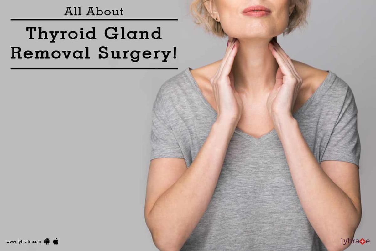 all-about-thyroid-gland-removal-surgery-by-dr-rajeev-singh-lybrate